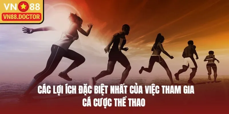 Các lợi ích đặc biệt nhất của việc tham gia cá cược thể thao