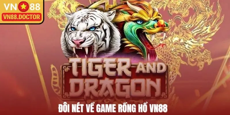 Đôi nét về game Dragon Tiger VN88