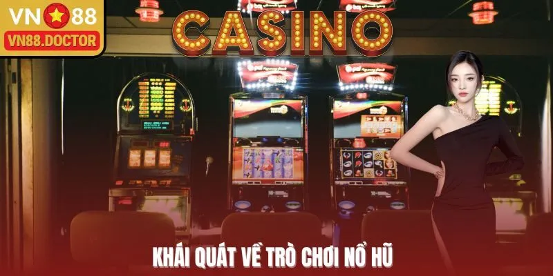 Khái quát về trò chơi Nổ hũ